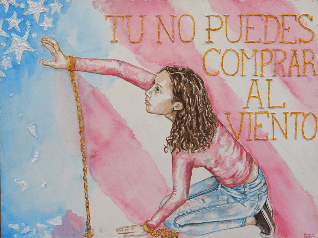 Painting of Girl with chains around her wrist, reaching for stars, against the backdrop of an American flag. Text in the background of the painting reads "Tu No Puedes Comprar al Viento."